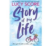 Story Of My Life: the heart-poundingly sexy new book from the Tiktok sensation and Sunday Times bestselling author of Things We Left Behind