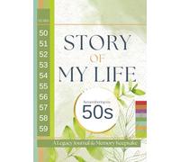 Story of My Life: Remembering My 50s: A Legacy Journal and Memory Keepsake