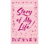 Story Of My Life: the heart-poundingly sexy new book from the Tiktok sensation and Sunday Times bestselling author of Things We Left Behind