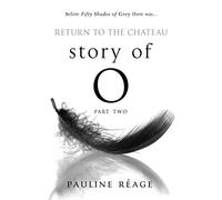 Pauline Reage – Story Of O Part Two: Return to the Chateau