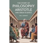 Story of Philosophy: Aristotle and Greek Science,The