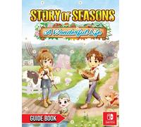 Story Of Seasons A Wonderful Life: LATEST GUIDE: Best Tips and Tricks, Walkthrough and Other Things To Know
