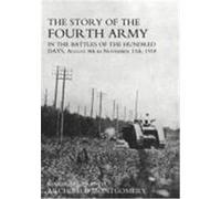 Story of the Fourth Army in the Battles of the Hundred Days: August 8th to November 11th 1918 Text Volume Montgomery, Major General Sir Archibald (Auteur)