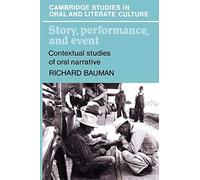 Story, Performance, and Event: Contextual Studies of Oral Narrative