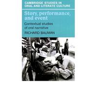 (STORY, PERFORMANCE, AND EVENT: CONTEXTUAL STUDIES OF ORAL NARRATIVE) BY Bauman, Richard(Author)Paperback on (09 , 1986)
