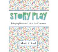 Story Play: Bringing Books To Life In The Classroom