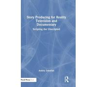 Story Producing for Reality Television and Documentary