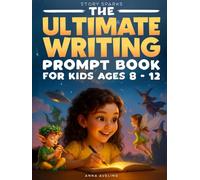Story Sparks: The Ultimate Writing Prompt Book for Kids Ages 8 - 12: A Fun Journey Through 12 Imaginative Genres to Build Vocabulary, Boost Creativity, and Spark Imagination
