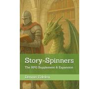 Story-Spinners: The RPG Supplement & Expansion
