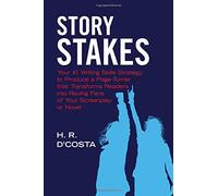 Story Stakes: Your #1 Writing Skills Strategy to Produce a Page-Turner that Transforms Readers into Raving Fans of Your Screenplay or Novel
