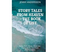 Story Tales from Heaven - The book of Life: Notes from Above, Book 1 is about a poetic and soulful journey about being alive, inspirations and reflections written on a journey in the Seychelles.