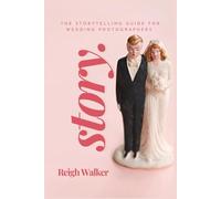 Story: The Storytelling Guide For Wedding Photographers