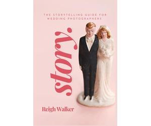 Story: The Storytelling Guide For Wedding Photographers
