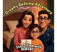 Story Time with Averi - Dreamy Bedtime Adventure: Helping Little Dreamers Love Bedtime