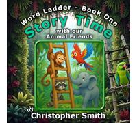 Story Time with Our Animal Friends: Word Ladder Book 1 - Where the Animals Speak - Animals from A to Z: Fun and Educational Word Ladder Puzzles for Kids Featuring Talking Animals and the Alphabet