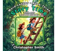 Story Time with Our Animal Friends: Word Ladder Book 3 - Where the Animals Speak - Animals from A to Z: Fun Word Ladder Puzzles for Kids with 5-Letter Words, Talking Animals, and Alphabet Adventures