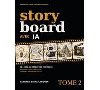 Storyboard avec IA - TOME 2: Fondamentaux et langage cinématographique: Construire l’image, le monde et le film