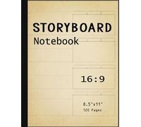 Storyboard Notebook: Blank Storyboard Sketchbook Template Panel Pages For Storytelling & Layouts With 16:9 Story Board Frames For Directors, Animators, Artists & Creative Storytellers