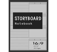 Storyboard Notebook: Blank Storyboard Sketchbook Template Panel Pages For Storytelling & Layouts With 16:9 Story Board Frames For Directors, Animators, Artists & Creative Storytellers