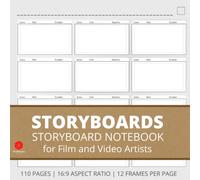 Storyboards: Storyboard Notebook for Film and Video Artists: A Storyboard Sketchbook Featuring 110 Pages of 16:9 Aspect Ratio Storyboard Template Paper (Film and TV Storyboarding)