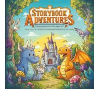 Storybook Adventures Coloring Book for Kids Ages 3-8: 50 Engaging Illustrations of Animals, Castles, Magical Worlds, and Everyday Adventures - Bold, Fun & Easy Designs for Young Artists