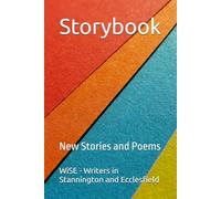 Storybook: New Stories and Poems by WiSE - Writers in Stannington and Ecclesfield