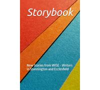 Storybook: New Stories anf Poems from WiSE - Writers in Stannington and Ecclesfield