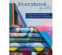Storybook Quilts: 14 Quilt Designs Inspired by Children's Book Illustrations