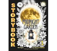STORYBOOK: The Moon of Stories: A Midnight Garden Story of Cala and Her Connection to the Night / 100 pages / Large 8.5x11 / Teens & Adults