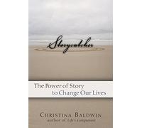 Storycatcher: Making Sense Of Our Lives Through The Power And Practice Of Story