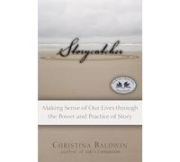 Storycatcher: Making Sense of Our Lives Through the Power and Practice of Story