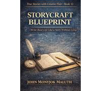 Storycraft Blueprint: Write Real Life Like a Story Without Lying