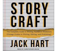 Storycraft: The Complete Guide to Writing Narrative Nonfiction (Chicago Guides to Writing, Editing, and Publishing)