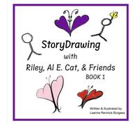 StoryDrawing with Riley, Alecat, & Friends BOOK 1: Directed Drawing for Kids: Using Silly, Memorable Stories