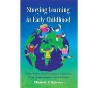 Storying Learning In Early Childhood: When Children Lead Participatory Curriculum Design, Implementation, And Assessment (Rethinking Childhood) (Paperback) Elizabeth P Quintero, (Auteur)