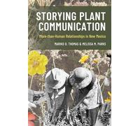 Storying Plant Communication: More-than-Human Relationships in New Mexico