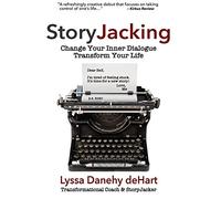 StoryJacking: Change Your Inner Dialogue, Transform Your Life