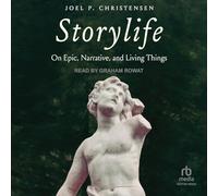 Storylife : sur l'épique, la narration et les choses vivantes