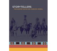 Storytellers: The Blackfeet Nation and Charles M. Russell