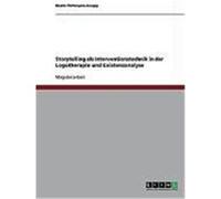 Storytelling als Interventionstechnik in der Logotherapie und Existenzanalyse Pottmann-Knapp, Beate (Auteur)