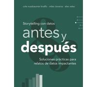 Storytelling con datos, antes y después Soluciones prácticas para relatos de datos impactantes - Cole KNAFLIC NUSSBAUMER - ANAYA MULTIMEDIA - ebook (ePub) - Livre