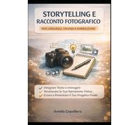 Storytelling e racconto fotografico: due linguaggi, un’unica narrazione