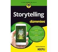 Storytelling For Dummies. Ideare Un Piano Di Storytelling Efficace. Sviluppare La Tua Campagna Di Narrazione: Di Marca, Prodotto O Vita. Creare Contenuti Testuali E Visivi, Adattati Ai Diversi Media,