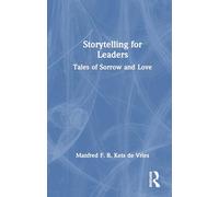 Storytelling for Leaders: Tales of Sorrow and Love