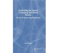 Storytelling for Spatial Computing and Mixed Reality - Rob Morgan - Taylor amp Francis Ltd - Livre en Anglais - Hardback Rob MorganRob Morgan (Auteur)