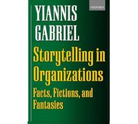 Storytelling In Organizations: Facts, Fictions, and Fantasies