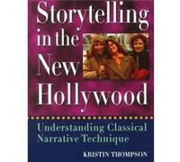 Storytelling in the New Hollywood: Understanding Classical Narrative Technique