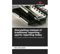 Storytelling instead of traditional reporting - sports reporting today: The change in content in German daily newspapers