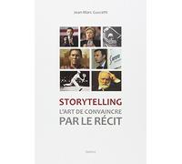 Storytelling, L'art De Convaincre Par Le Récit