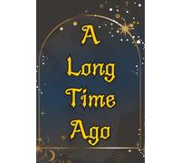Storytelling Notebook: A Long Time Ago